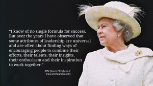 Queen Elizabeth II Quotes I know of no single formula for success. But ...
