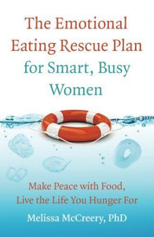 The Emotional Eating Rescue Plan for Smart, Busy Women: Make Peace ...