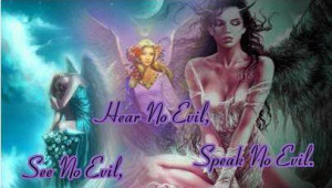 Hear No Evil See Speak Fairy Faery Angel Angelic Quote Quotes