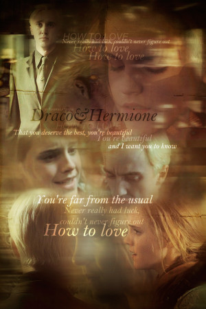 How To Love ~ Draco and Hermione by gabluque