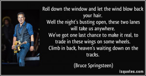 window and let the wind blow back your hair. Well the night's busting ...