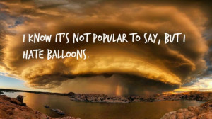 ... quotes make for oddly satisfying motivational posters i hate balloons
