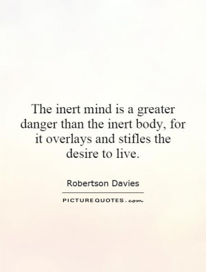 ... body, for it overlays and stifles the desire to live. Picture Quote #1