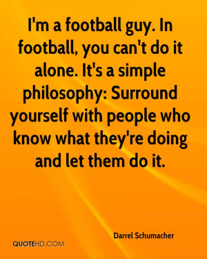 football guy. In football, you can't do it alone. It's a simple ...