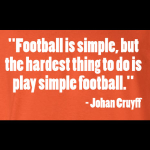 Johan Cruyff Football Is Simple Quote T-Shirt