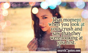That moment when you look at your crush and saw that they were looking ...