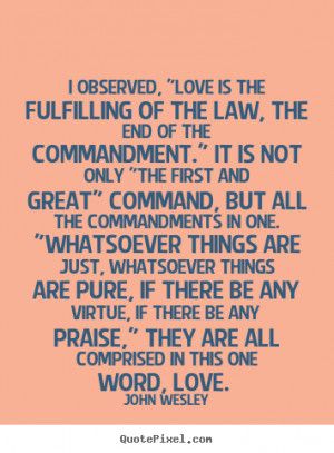 ... love is the fulfilling of the law,.. John Wesley popular love quotes