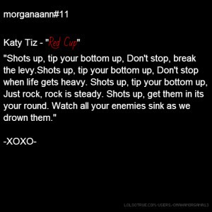 your bottom up, Don't stop, break the levy.Shots up, tip your bottom ...