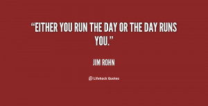 Run The Day Runs You Jim