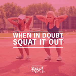 Squats are a girl’s best friend.