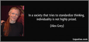 In a society that tries to standardize thinking, individuality is not ...