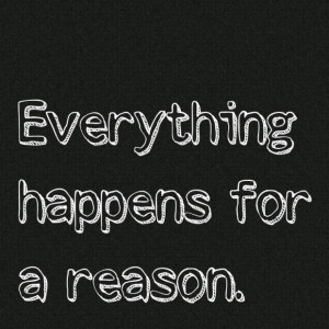 Life quotes everything happens for a reason