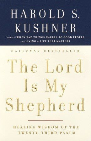 Rabbi Harold Kushner, The Lord Is My Shepherd: Healing Wisdom of the ...