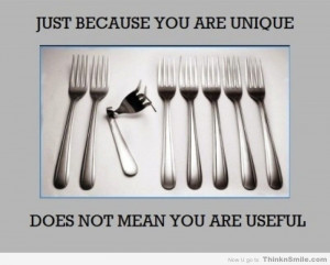 just_because_you_are_unique_does_not_mean_you_are_useful-resizecrop ...