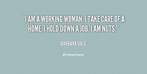 quote-Barbara-Dale-i-am-a-working-woman-i-take-10521.png