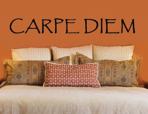 ... Diem - Seize The Day | Inspirational Wall Quotes | Carpe Diem Quotes