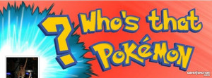 Who's That Pokemon? ” Facebook Cover by Alison R.