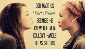 God made us best friends quotes quote god sisters sister sister quotes