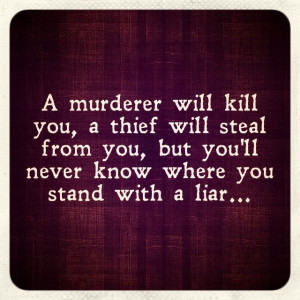 murder will Kill you A thief will steal from you But youll never ...