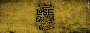 Nothing To Lose Everything To Gain Picture
