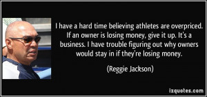have a hard time believing athletes are overpriced. If an owner is ...