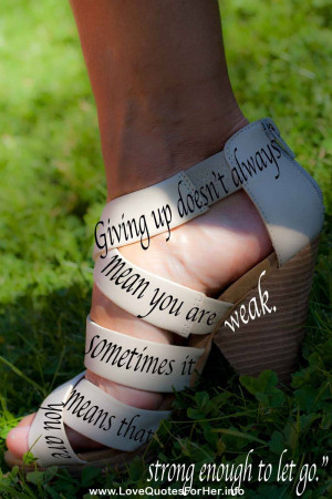 short love quotes for him - Giving up doesn't always mean you are weak ...