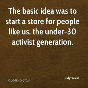 The basic idea was to start a store for people like us, the under-30 ...