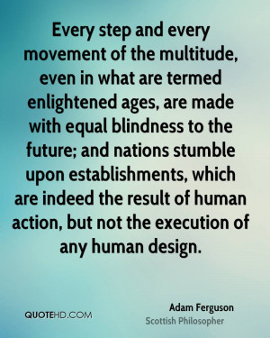 Every step and every movement of the multitude, even in what are ...