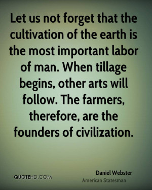 Let us not forget that the cultivation of the earth is the most ...