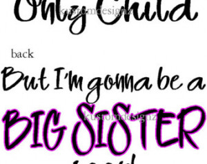 Only Child Big Sister iron-on shirt decal NEW by kustomdesignzbyk ...