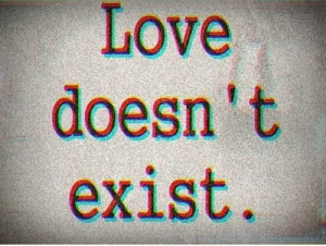 True love doesn t exist quotes