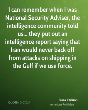 , the intelligence community told us... they put out an intelligence ...