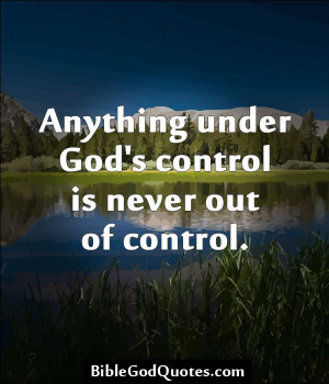 Anything under God's control is never out of control. http ...
