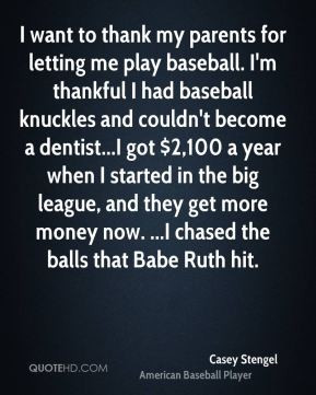 my parents for letting me play baseball. I'm thankful I had baseball ...