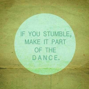 Go with the flow.roll with the punches...