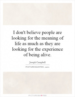 people are looking for the meaning of life as much as they are looking ...