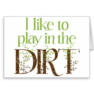 Like to Play in the Dirt Funny Gardening Cards