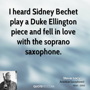 heard Sidney Bechet play a Duke Ellington piece and fell in love ...