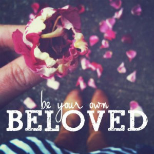 Be Your Own Beloved...a powerful 28 day exploration of self ...