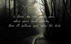 ... ll follow you into the dark.