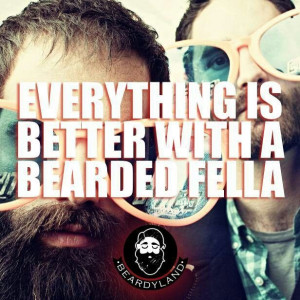 Everything is better with a bearded fella