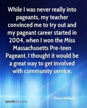 into pageants, my teacher convinced me to try out and my pageant ...