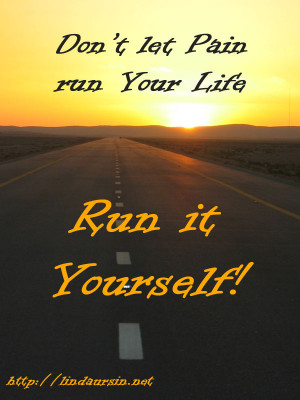 Don't let Pain run Your Life - Sassy Sayings - http://lindaursin.net