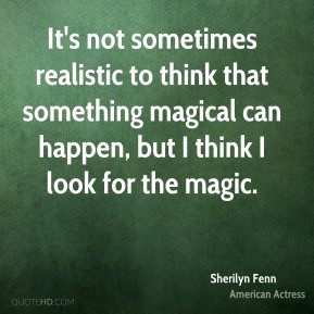 Sherilyn Fenn - It's not sometimes realistic to think that something ...
