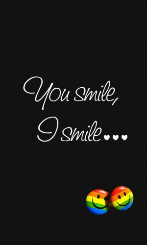 You smile .. I smile your Happiness Is My Happiness