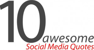 SLIDESHOW: 10 Awesome Social Media Quotes