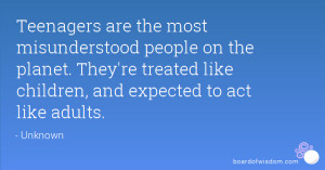 Teenagers are the most misunderstood people on the planet. They're ...