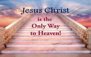 jesus+christ+is+the+only+way+to+heaven.jpg