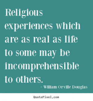 Religious experiences which are as real as life to some may be ...