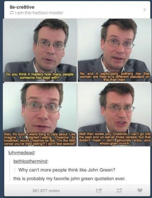 John Green is such an original and interesting thinker. I would like ...